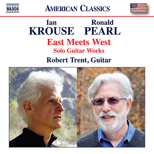 KROUSE, I. • PEARL, R.: Solo Guitar Works (East Meets West)