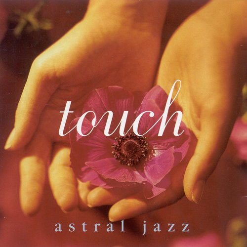 ASTRAL JAZZ: Touch