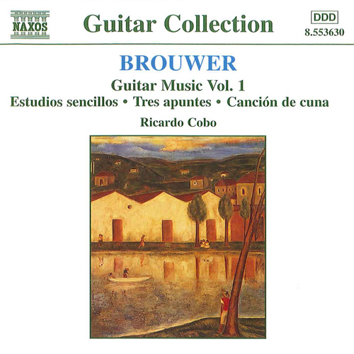 BROUWER, L.: Guitar Music • 1 – Estudios sencillos • Tres apuntes • Cancion de cuna