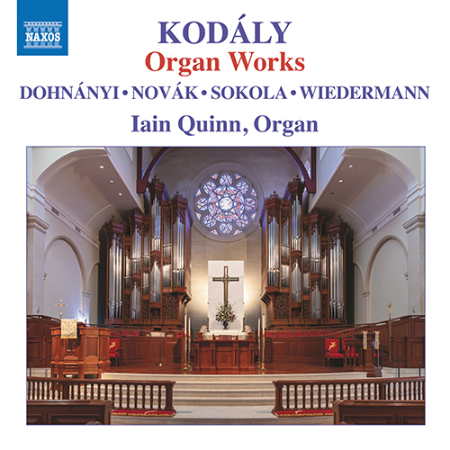 KODÁLY, Z.: Organ Works (Complete) / Organ Music – DOHNÁNYI, E. / NOVÁK, V. / SOKOLA, M. / WIEDERMANN, B.A. (I. Quinn)