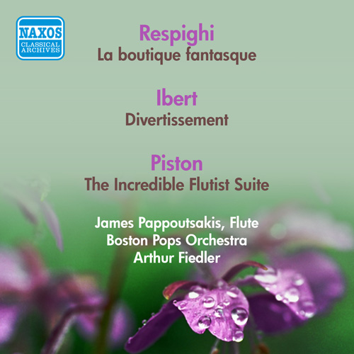 Respighi, O.: La boutique fantasque • Ibert, J.: Divertissement • Piston, W.: The Incredible Flutist Suite (1953, 1956)