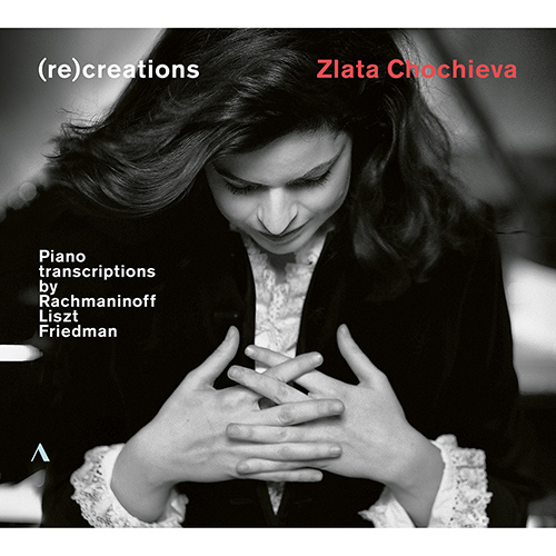 ((re)creations) – Transcriptions by RACHMANINOV, S. • LISZT, F. • FRIEDMAN, I.