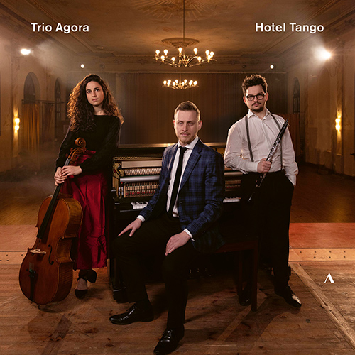 Hotel Tango – PIAZZOLLA, A. • STRAVINSKY, I. • RAVEL, M. • LAURO, A. • GALLIANO, R. • LECUONA, E. (Trio Agora)