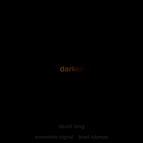 LANG, David: darker (Ensemble Signal, Lubman)