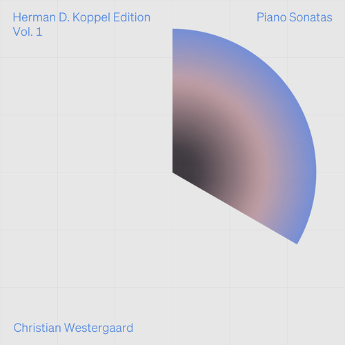 KOPPEL, H.D.: Herman D. Koppel Edition, Vol. 1 – Piano Sonatas (Westergaard)