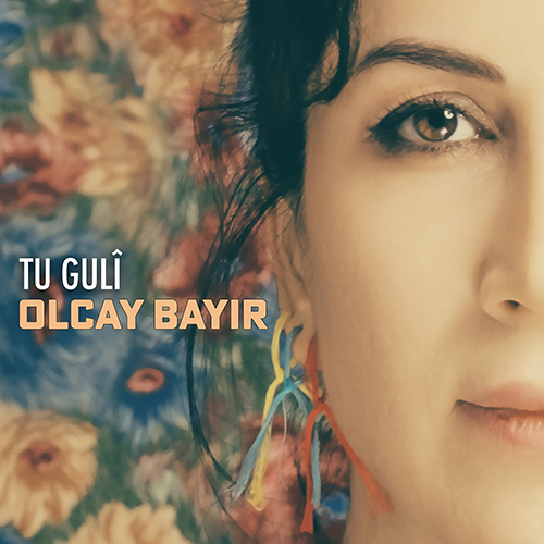 BAYIR, Olcay: Tu gulî