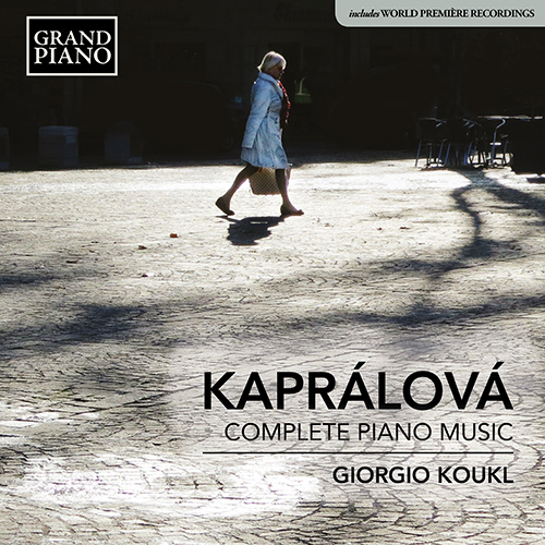 Kaprálová: Complete Piano Music