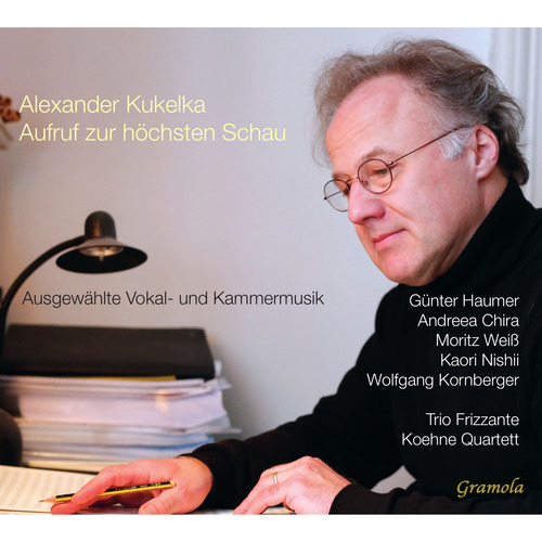 KUKELKA, A.: Vocal and Chamber Music (Call to the Highest Vision)