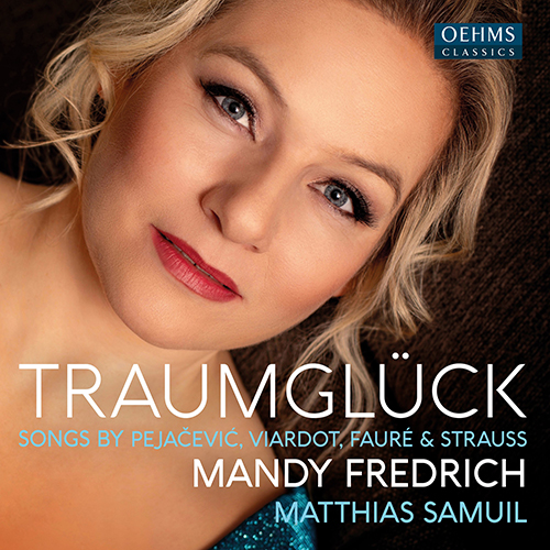 Traumglück – PEJAČEVIĆ, D • FAURÉ, G. • GARCIA-VIARDOT, Pauline • STRAUSS, R.