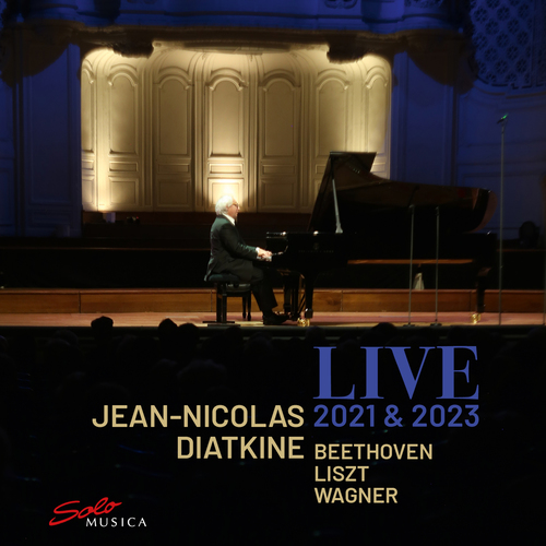 Live 2021 and 2023 – BEETHOVEN, L. van • LISZT, F. • WAGNER, R. (Jean-Nicolas Diatkine)