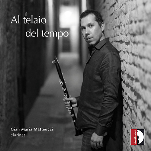 Clarinet Recital: Matteucci, Gian Maria – BUCCHI, V. • BERIO, L. • GENTILUCCI, A. • DONATONI, F. (Al telaio del tempo)