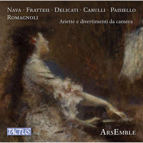 Ariette e divertimenti da camera – NAVA, A. • FRATTESI, C. • DELICATI, P. • CARULLI, F. • PAISIELLO, G. (ArsEmble)