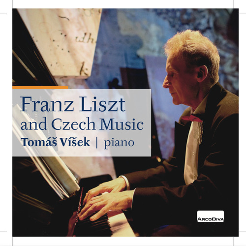 Franz Liszt and Czech Music – LISZT, F. • DVOŘÁK, A. • SMETANA, B.